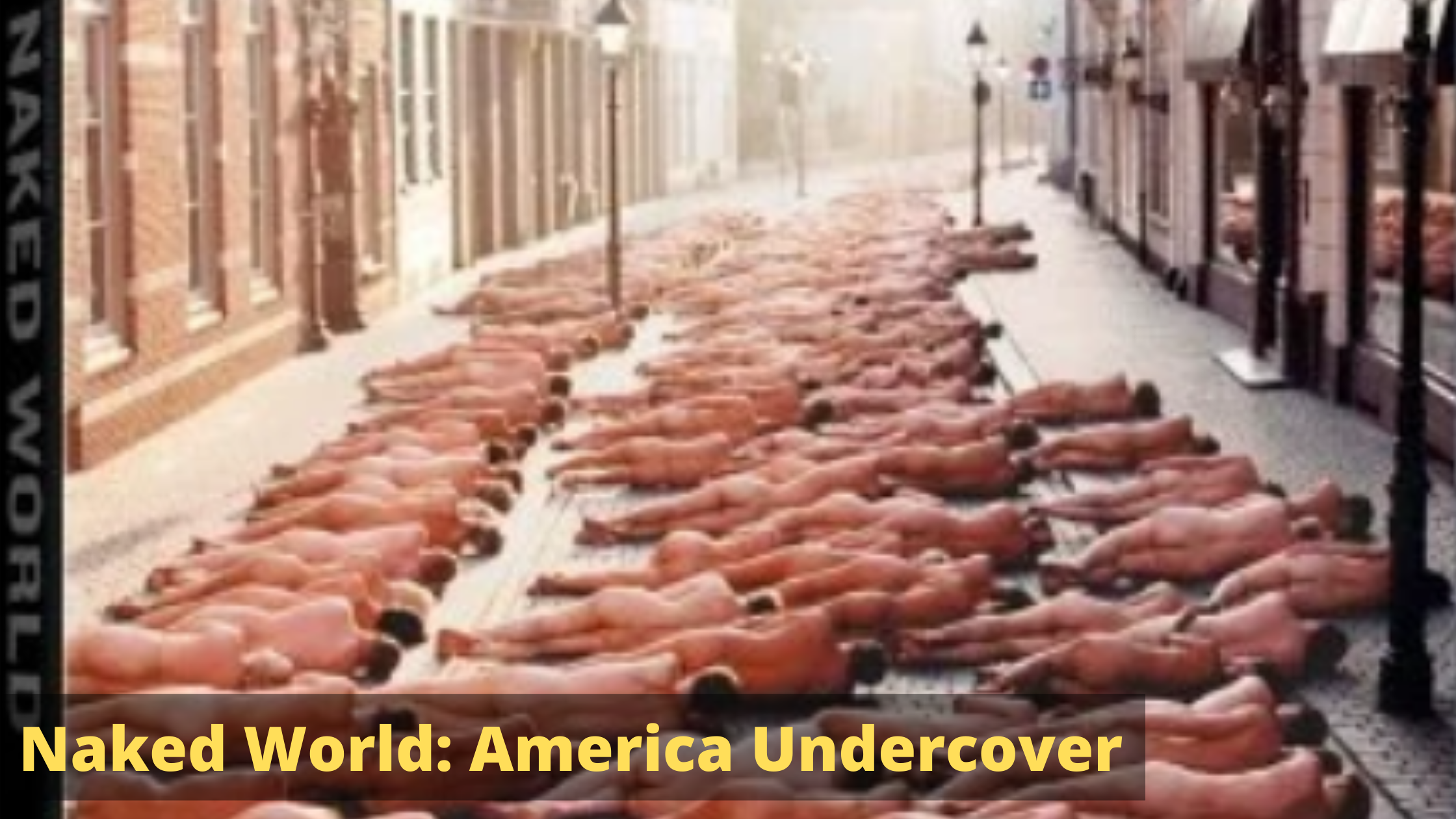 Naked World: America Undercover.. The Story Behind America's Most...